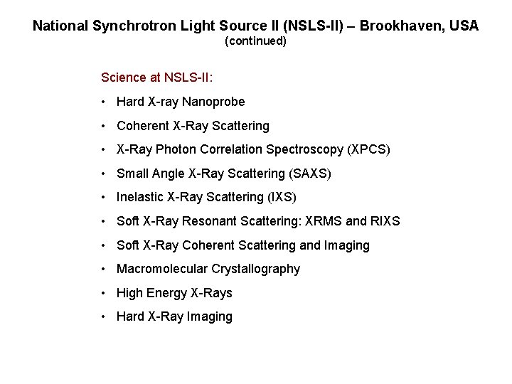 National Synchrotron Light Source II (NSLS-II) – Brookhaven, USA (continued) Science at NSLS-II: •