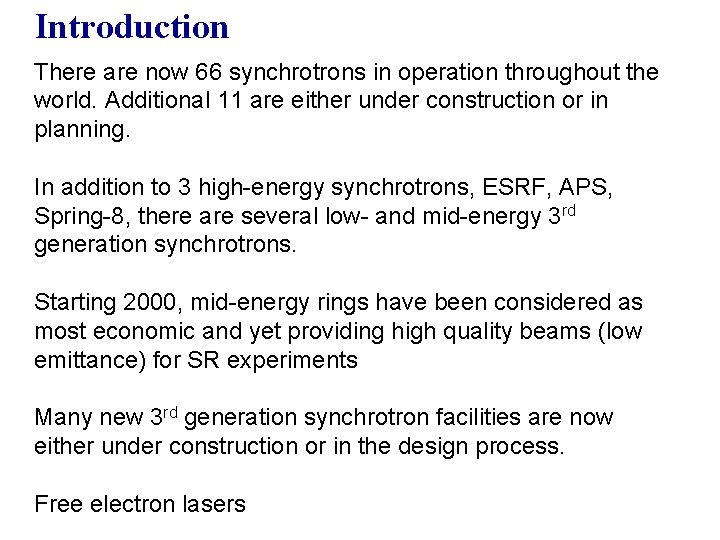 Introduction There are now 66 synchrotrons in operation throughout the world. Additional 11 are