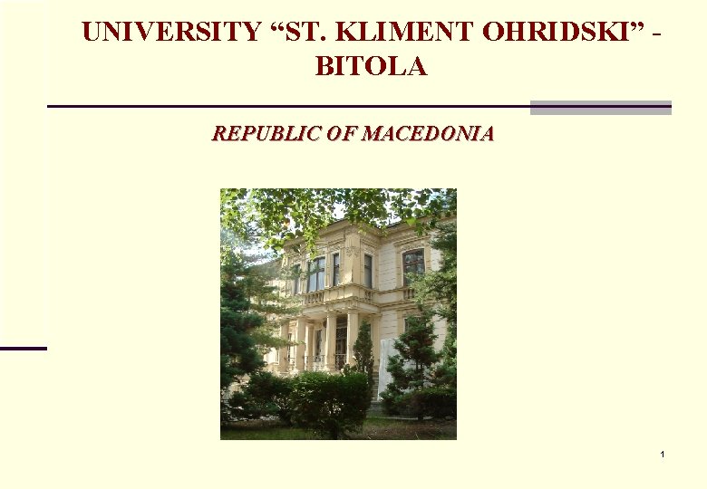 UNIVERSITY “ST. KLIMENT OHRIDSKI” BITOLA REPUBLIC OF MACEDONIA 1 