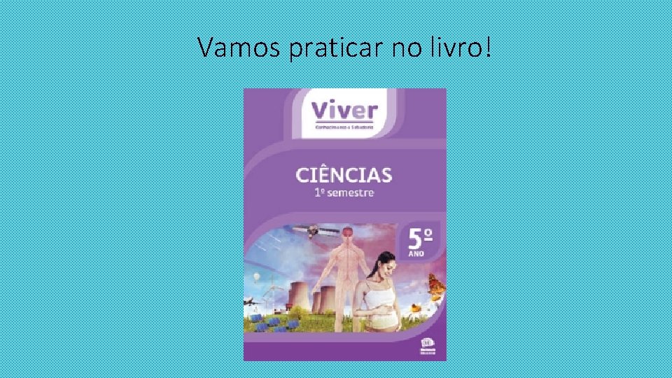 Vamos praticar no livro! 