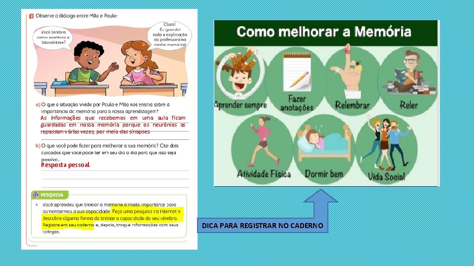 As informações que recebemos em uma aula ficam guardadas em nossa memória porque os