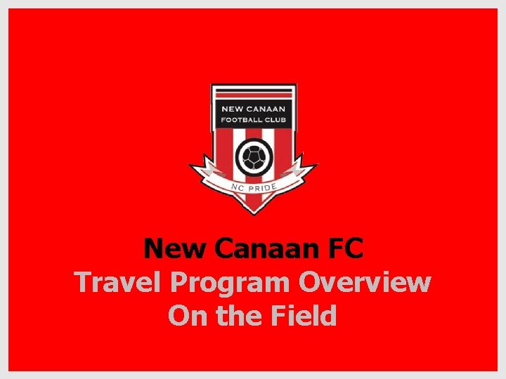 New Canaan FC Travel Program Overview On the Field 