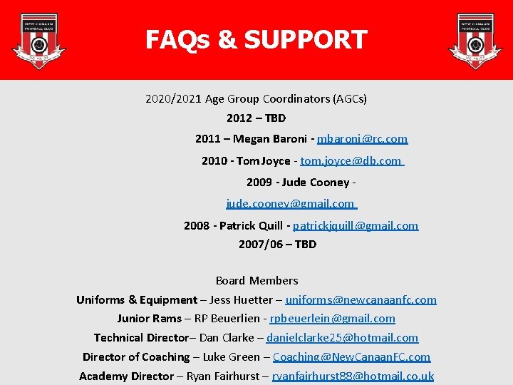 FAQs & SUPPORT 2020/2021 Age Group Coordinators (AGCs) 2012 – TBD 2011 – Megan