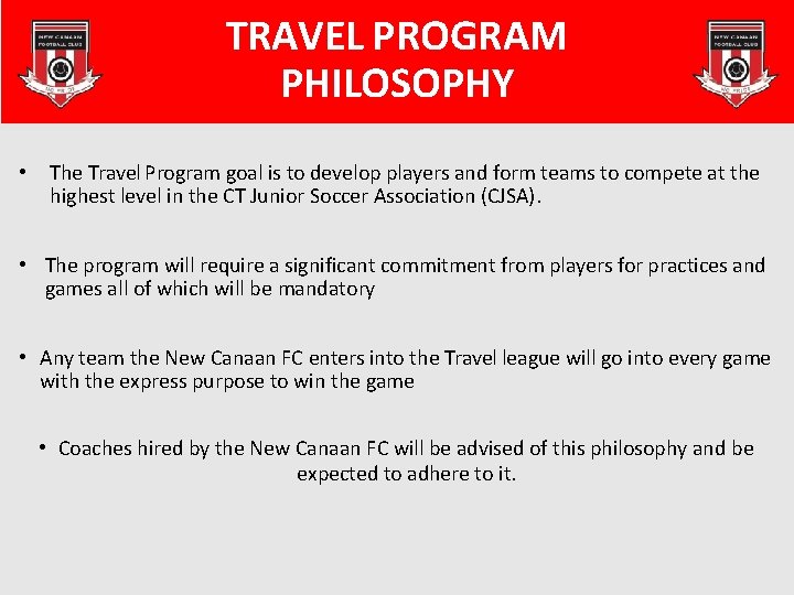 TRAVEL PROGRAM PHILOSOPHY • The Travel Program goal is to develop players and form