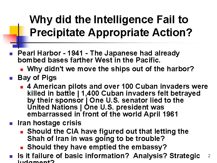 Why did the Intelligence Fail to Precipitate Appropriate Action? n n Pearl Harbor -