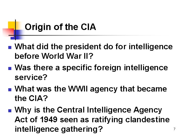 Origin of the CIA n n What did the president do for intelligence before