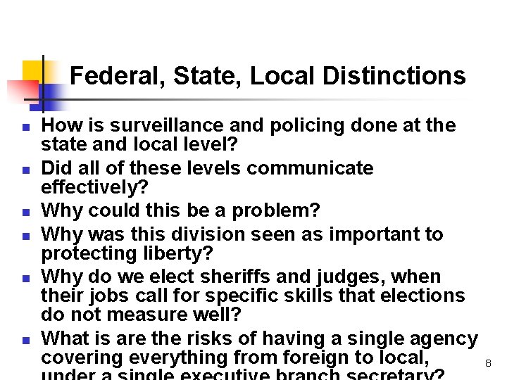 Federal, State, Local Distinctions n n n How is surveillance and policing done at