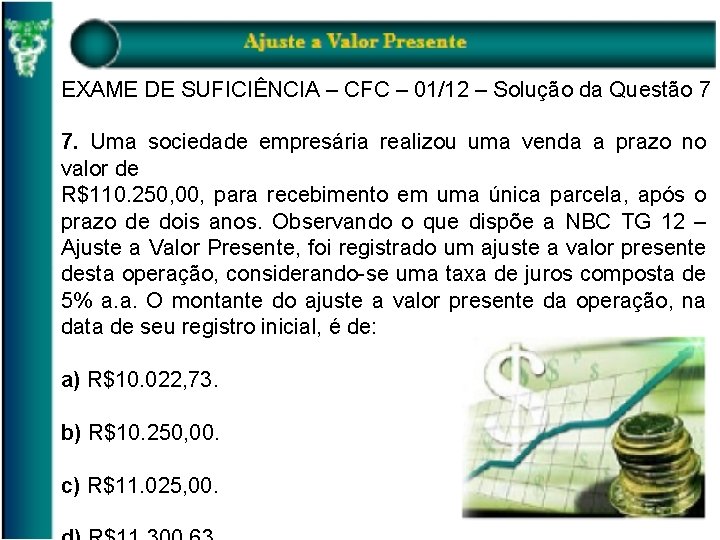 EXAME DE SUFICIÊNCIA – CFC – 01/12 – Solução da Questão 7 7. Uma