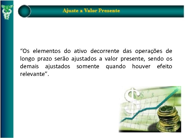 “Os elementos do ativo decorrente das operações de longo prazo serão ajustados a valor
