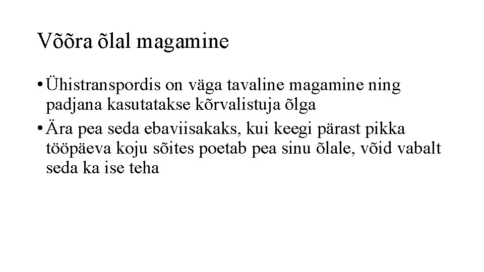 Võõra õlal magamine • Ühistranspordis on väga tavaline magamine ning padjana kasutatakse kõrvalistuja õlga