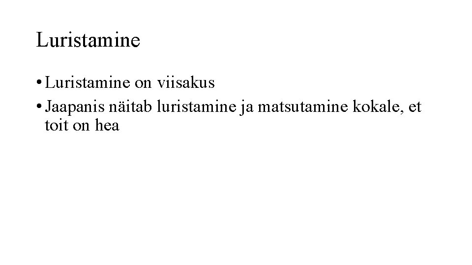 Luristamine • Luristamine on viisakus • Jaapanis näitab luristamine ja matsutamine kokale, et toit