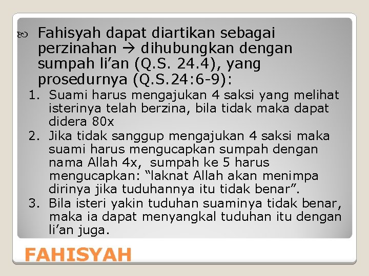  Fahisyah dapat diartikan sebagai perzinahan dihubungkan dengan sumpah li’an (Q. S. 24. 4),