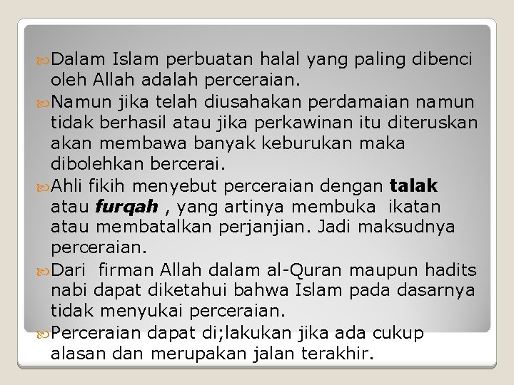  Dalam Islam perbuatan halal yang paling dibenci oleh Allah adalah perceraian. Namun jika