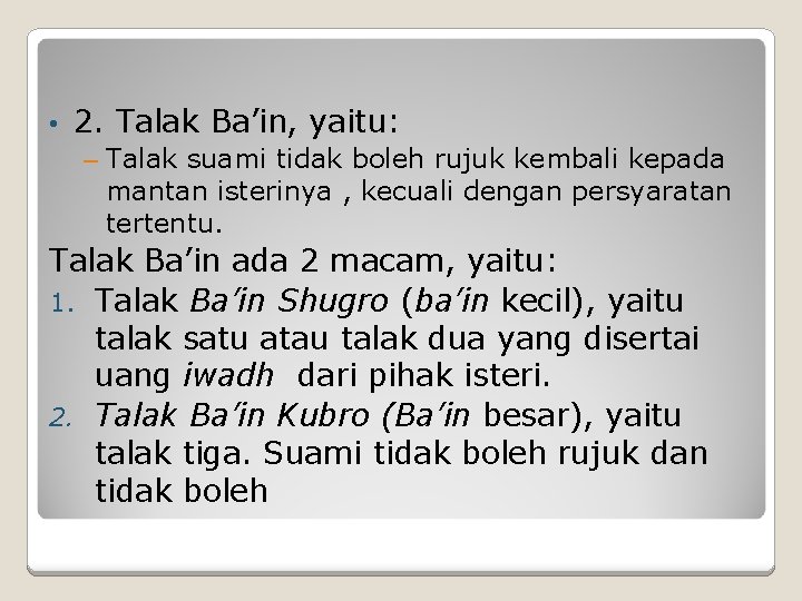  • 2. Talak Ba’in, yaitu: – Talak suami tidak boleh rujuk kembali kepada