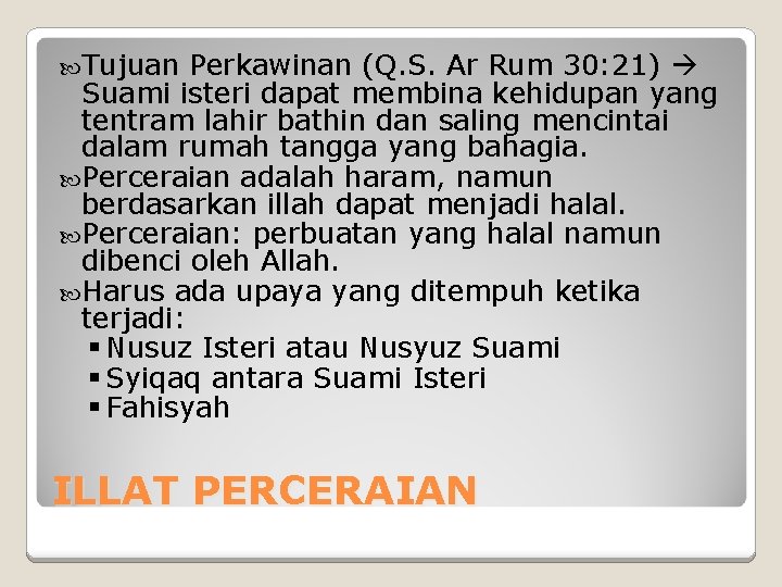  Tujuan Perkawinan (Q. S. Ar Rum 30: 21) Suami isteri dapat membina kehidupan