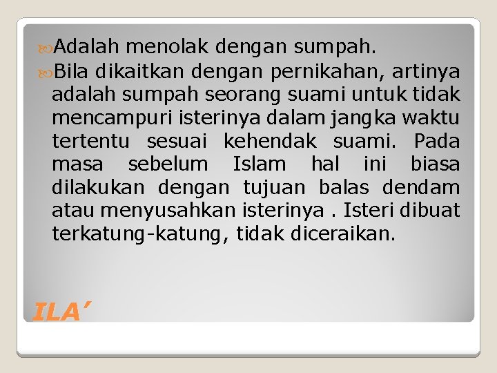  Adalah menolak dengan sumpah. Bila dikaitkan dengan pernikahan, artinya adalah sumpah seorang suami