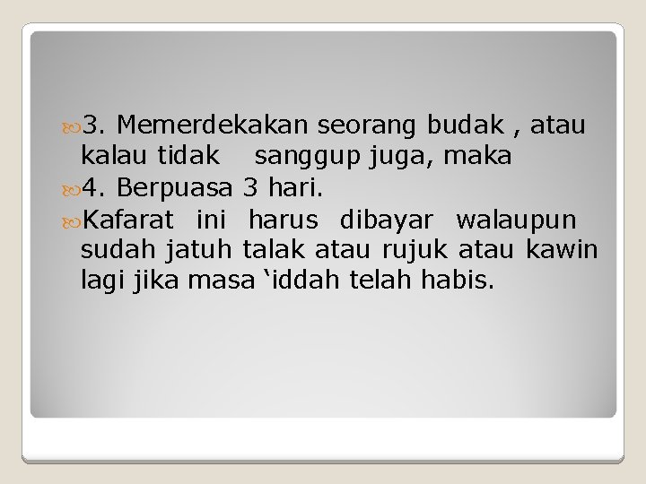  3. Memerdekakan seorang budak , atau kalau tidak sanggup juga, maka 4. Berpuasa