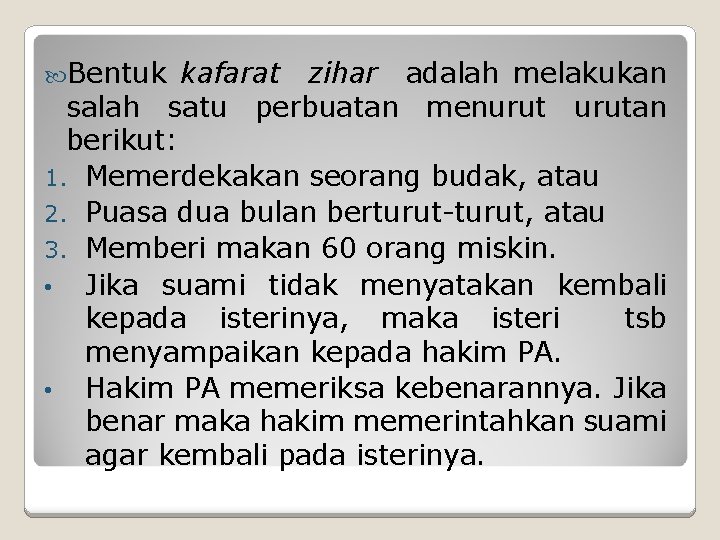  Bentuk kafarat zihar adalah melakukan salah satu perbuatan menurutan berikut: 1. Memerdekakan seorang