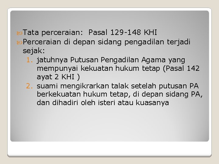  Tata perceraian: Pasal 129 -148 KHI Perceraian di depan sidang pengadilan terjadi sejak: