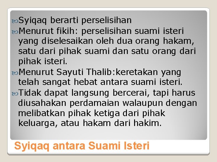  Syiqaq berarti perselisihan Menurut fikih: perselisihan suami isteri yang diselesaikan oleh dua orang