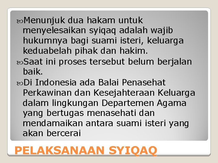  Menunjuk dua hakam untuk menyelesaikan syiqaq adalah wajib hukumnya bagi suami isteri, keluarga