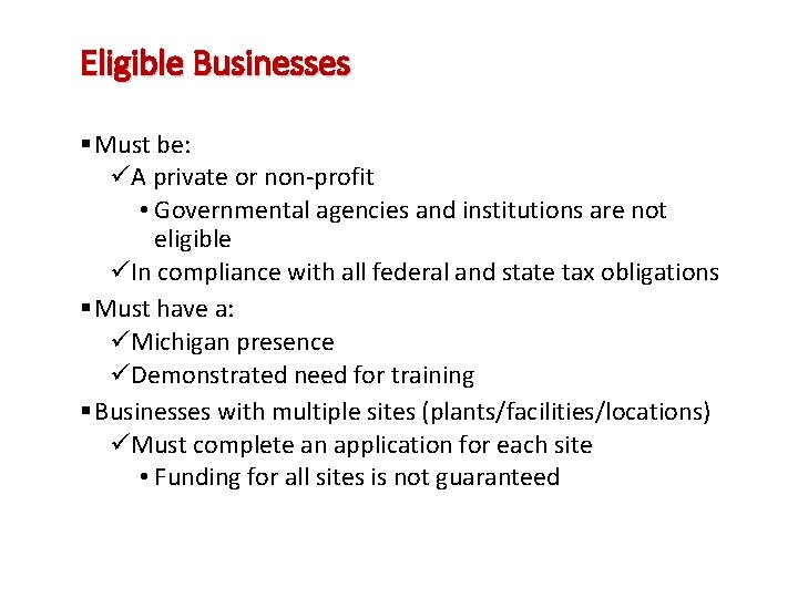 Eligible Businesses § Must be: üA private or non-profit • Governmental agencies and institutions