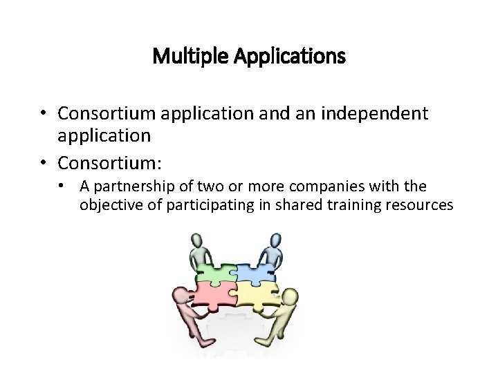 Multiple Applications • Consortium application and an independent application • Consortium: • A partnership