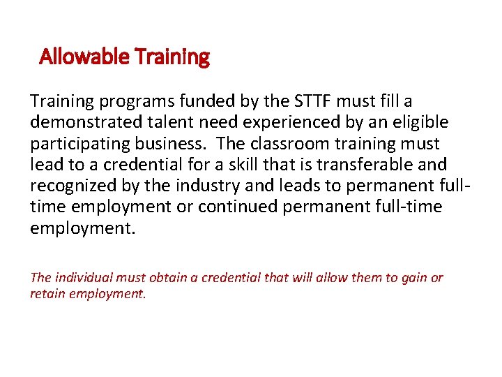 Allowable Training programs funded by the STTF must fill a demonstrated talent need experienced