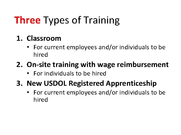 Three Types of Training 1. Classroom • For current employees and/or individuals to be