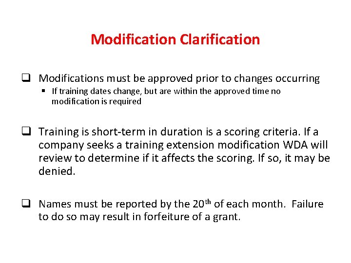 Modification Clarification q Modifications must be approved prior to changes occurring § If training