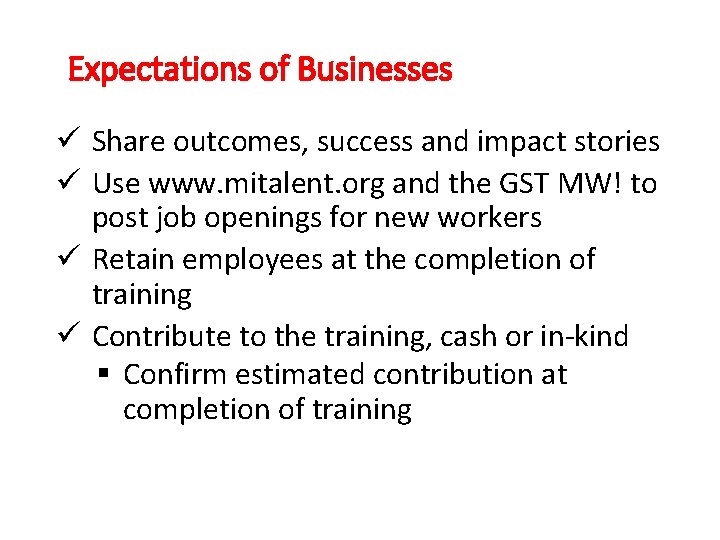 Expectations of Businesses ü Share outcomes, success and impact stories ü Use www. mitalent.