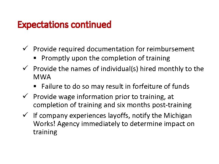 Expectations continued ü Provide required documentation for reimbursement § Promptly upon the completion of