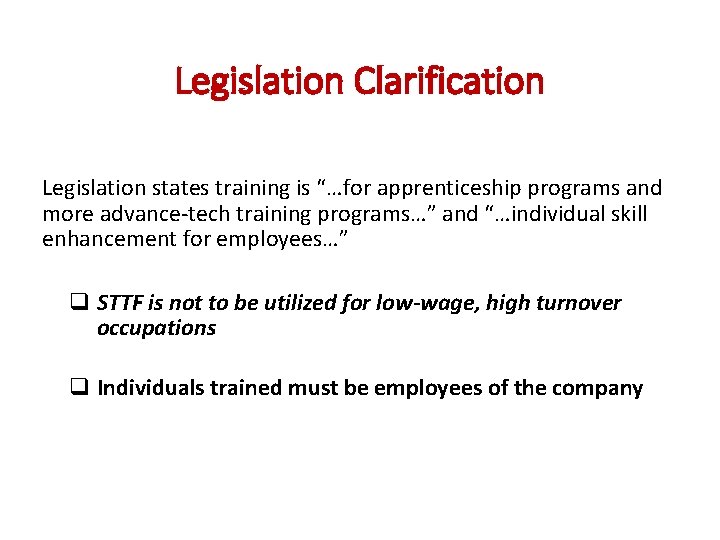 Legislation Clarification Legislation states training is “…for apprenticeship programs and more advance-tech training programs…”