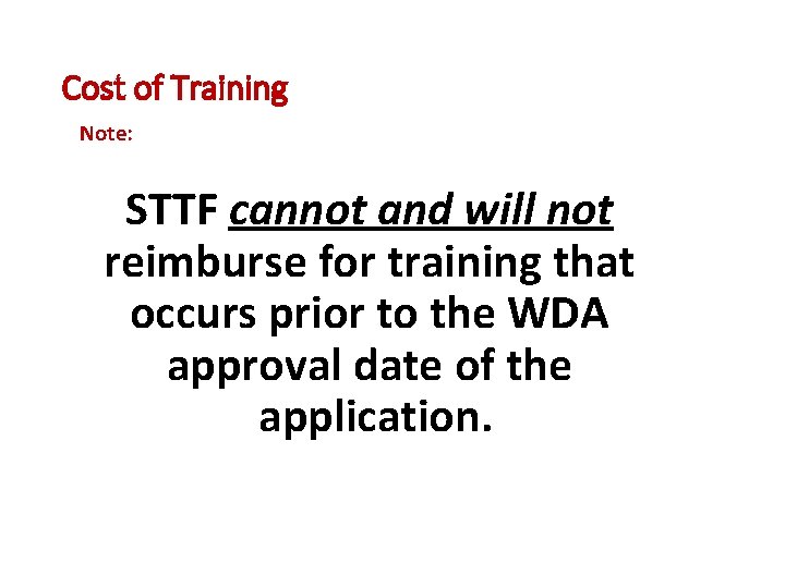 Cost of Training Note: STTF cannot and will not reimburse for training that occurs