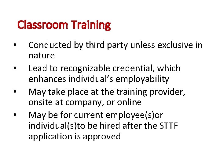 Classroom Training • • Conducted by third party unless exclusive in nature Lead to