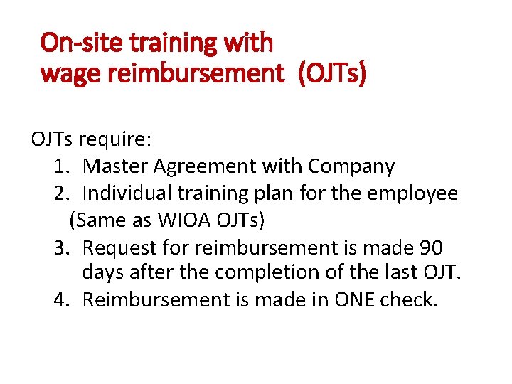 On-site training with wage reimbursement (OJTs) OJTs require: 1. Master Agreement with Company 2.