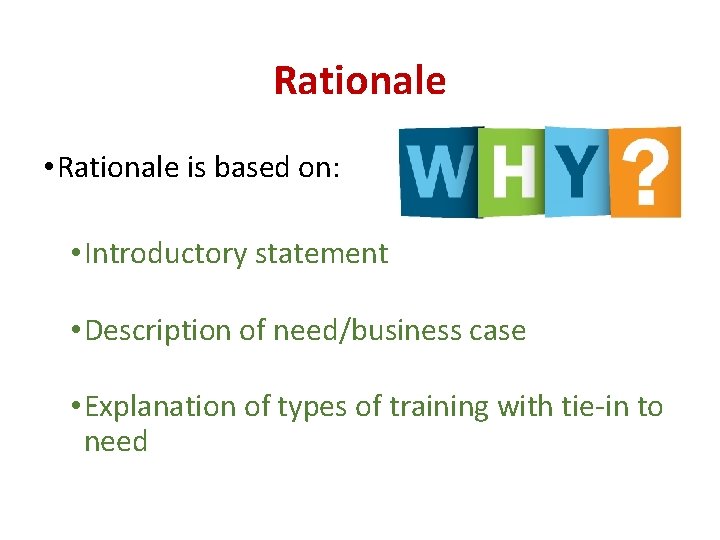 Rationale • Rationale is based on: • Introductory statement • Description of need/business case