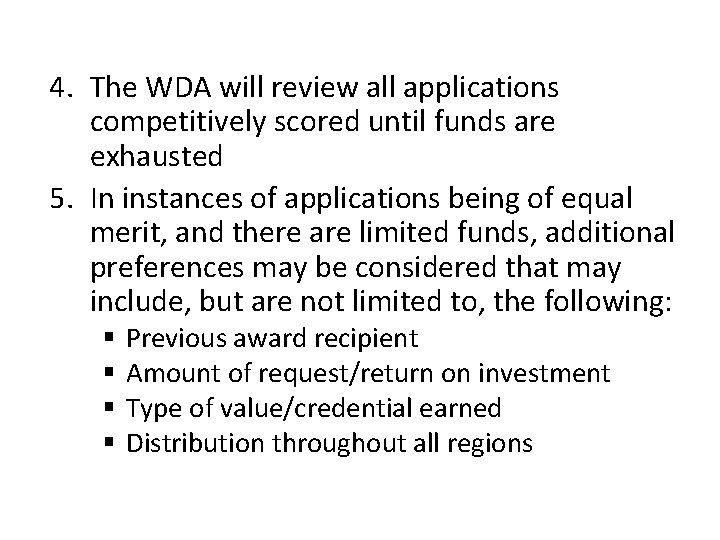 4. The WDA will review all applications competitively scored until funds are exhausted 5.