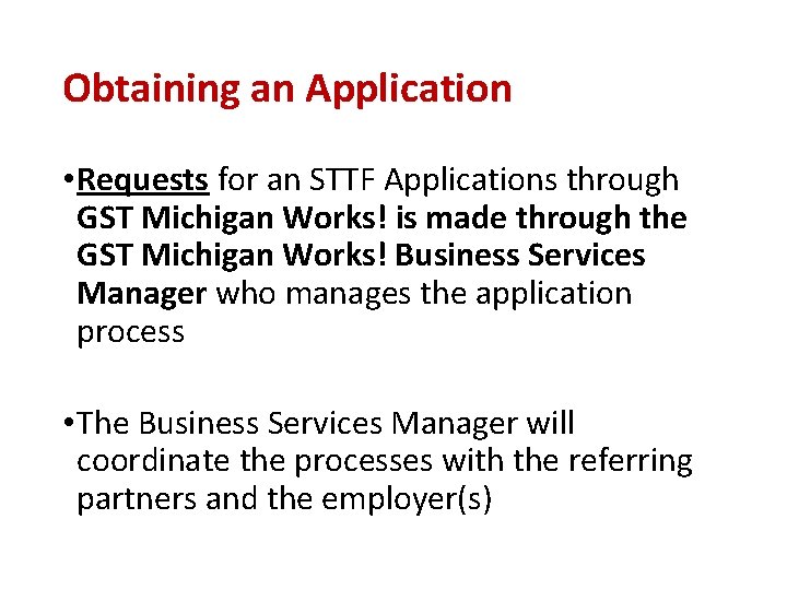 Obtaining an Application • Requests for an STTF Applications through GST Michigan Works! is