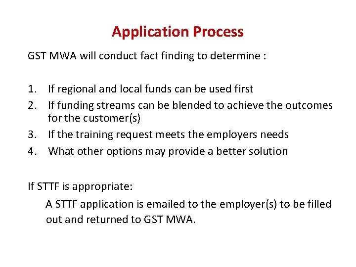 Application Process GST MWA will conduct fact finding to determine : 1. If regional