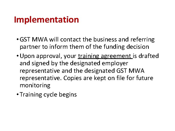 Implementation • GST MWA will contact the business and referring partner to inform them
