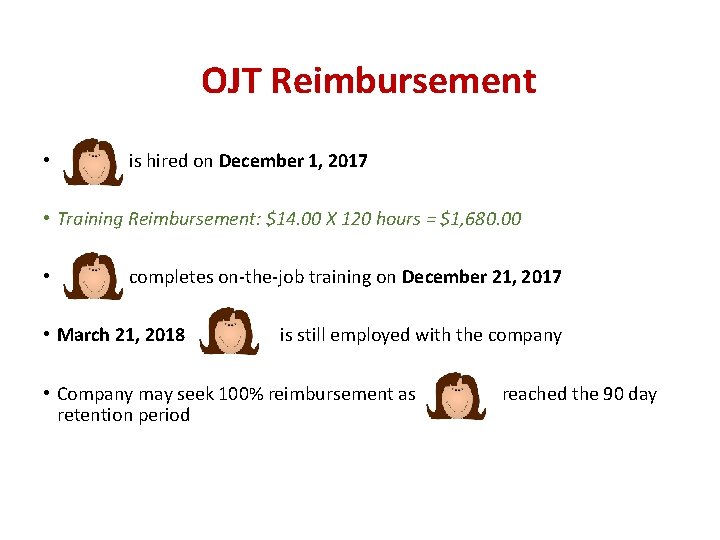 OJT Reimbursement • is hired on December 1, 2017 • Training Reimbursement: $14. 00