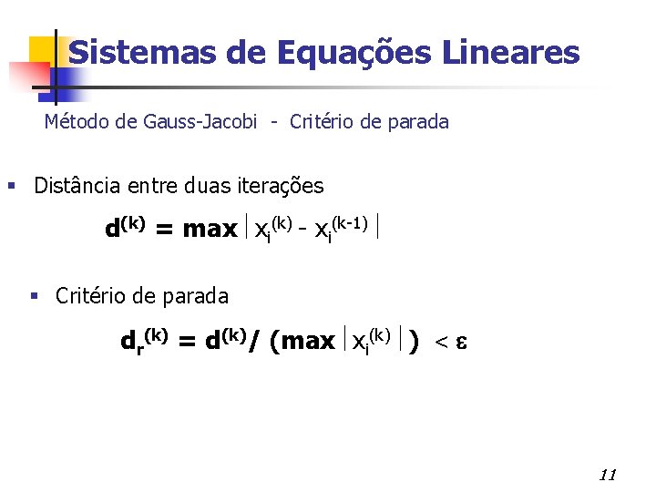 Sistemas de Equações Lineares Método de Gauss-Jacobi - Critério de parada Distância entre duas