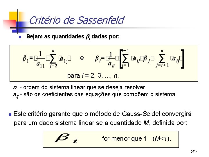 Critério de Sassenfeld Sejam as quantidades i dadas por: e para i = 2,