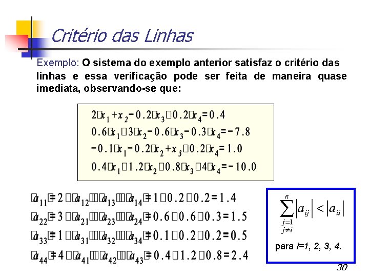 Critério das Linhas Exemplo: O sistema do exemplo anterior satisfaz o critério das linhas