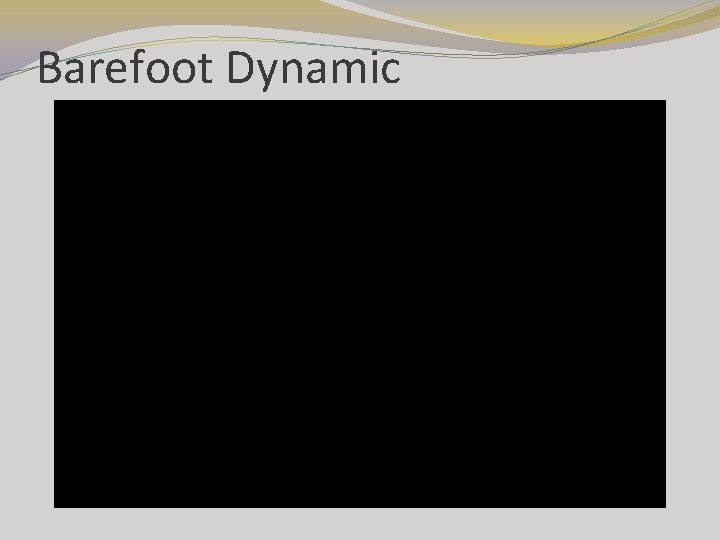 Barefoot Dynamic Barefoot Dynamic