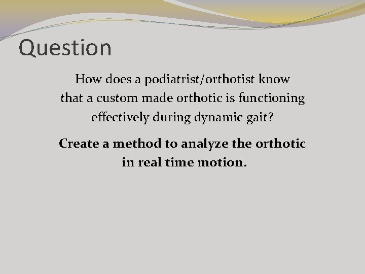Question How does a podiatrist/orthotist know that a custom made orthotic is functioning effectively Question How does a podiatrist/orthotist know that a custom made orthotic is functioning effectively