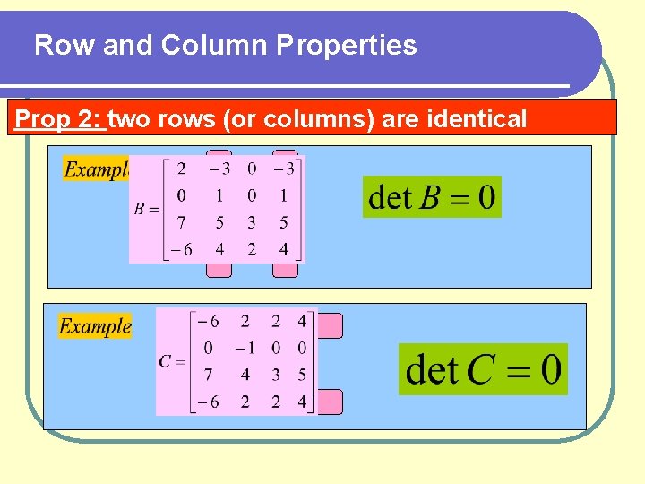 Row and Column Properties Prop 2: two rows (or columns) are identical 