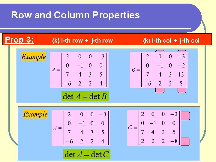 Row and Column Properties Prop 3: (k) i-th row + j-th row (k) i-th