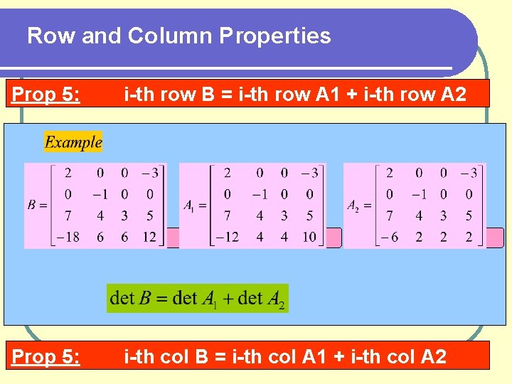 Row and Column Properties Prop 5: i-th row B = i-th row A 1